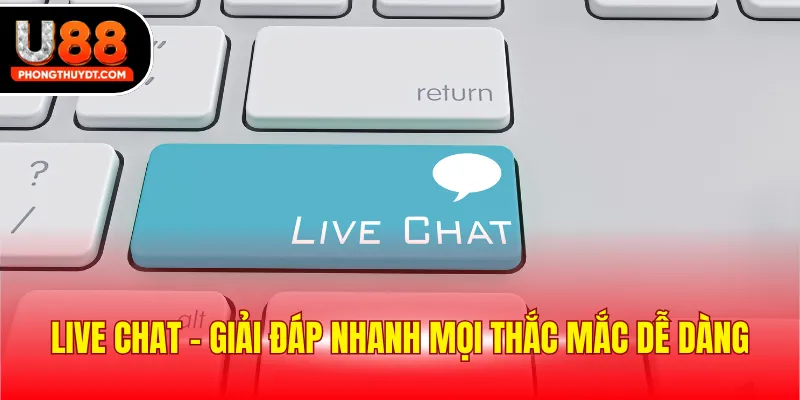Live chat - Giải đáp nhanh mọi thắc mắc dễ dàng
