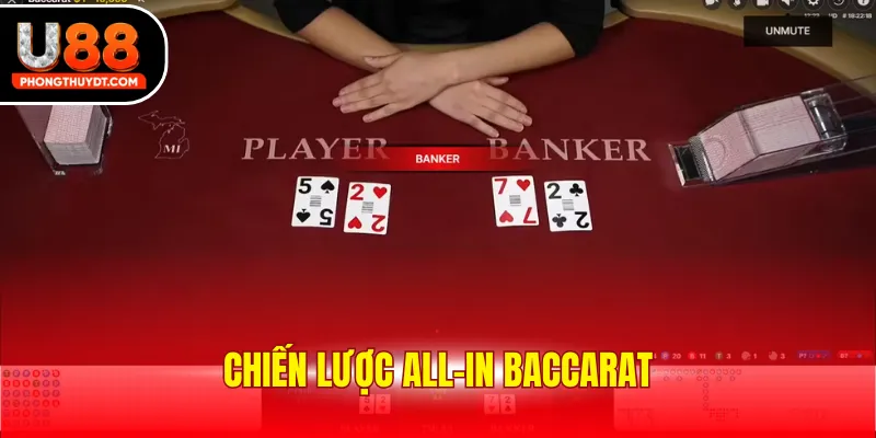 Chiến Lược All-In Baccarat: Ưu Nhược Điểm Và Cách Dùng
