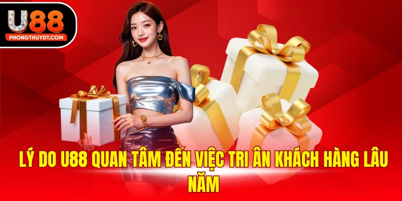 Chương trình nhận thưởng dành cho khách hàng lâu năm U88