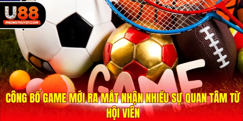 Công bố game mới ra mắt nhận nhiều sự quan tâm từ hội viên