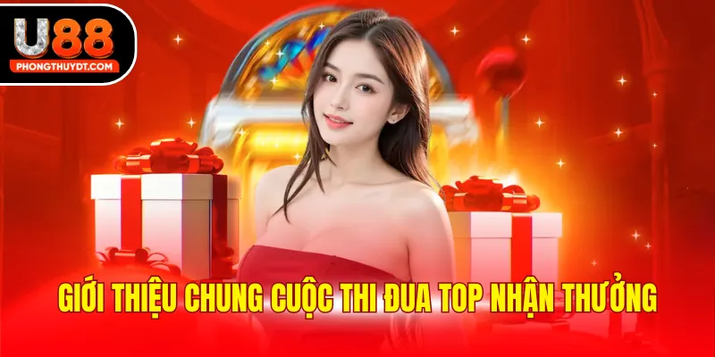 Giới thiệu chung cuộc thi đua top nhận thưởng