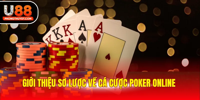 Giới thiệu sơ lược về cá cược Poker online