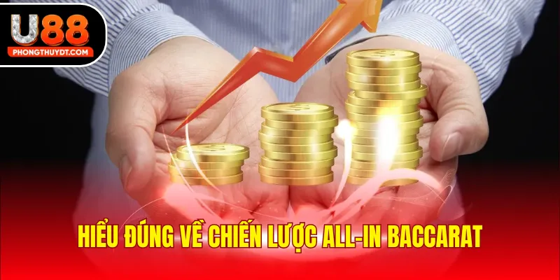 Hiểu đúng về chiến lược all-in Baccarat