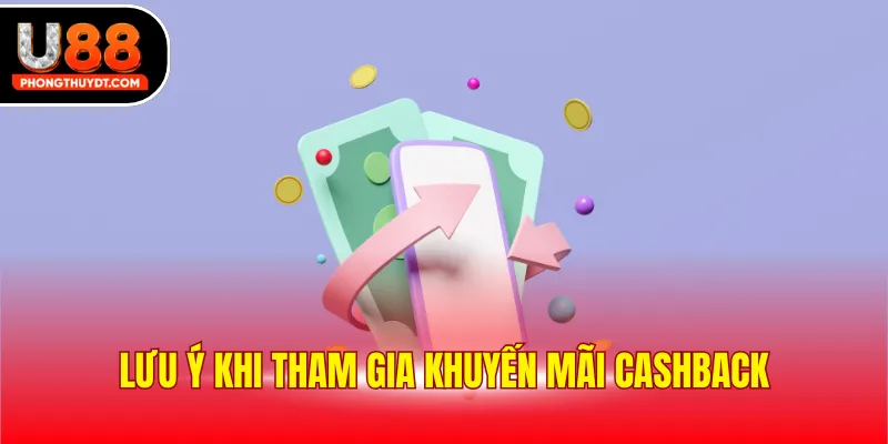 Lưu ý khi tham gia khuyến mãi cashback
