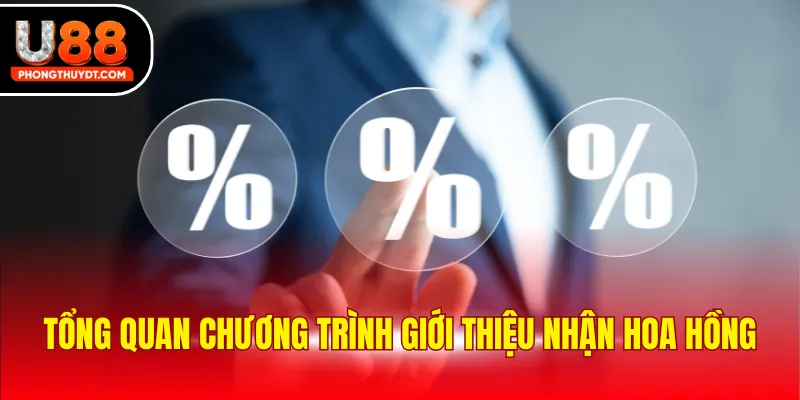 Tổng quan chương trình giới thiệu nhận hoa hồng