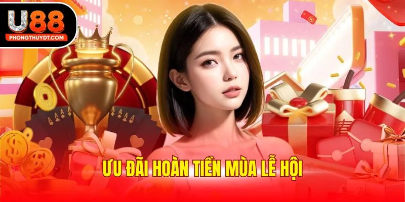 Ưu Đãi Hoàn Tiền Mùa Lễ Hội Hot Nhất Của U88 Trong 2025